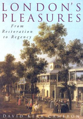 Image for London's Pleasures: From Restoration to Regency