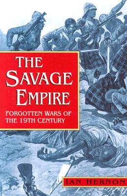 The Savage Empire: Forgotten Wars of the 19th Century