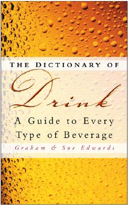 Image for The Dictionary of Drink: A Guide to Every Type of Beverage