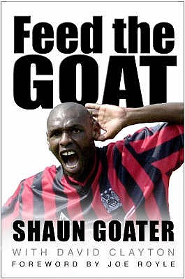Feed the Goat: The Shaun Goater Story [Hardcover] Shaun Goater and David Clayton