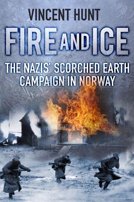 Fire and Ice. the Nazis' Scorched Earth Campaign in Norway