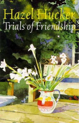 Trials Of Friendship [Paperback] Hucker, Hazel