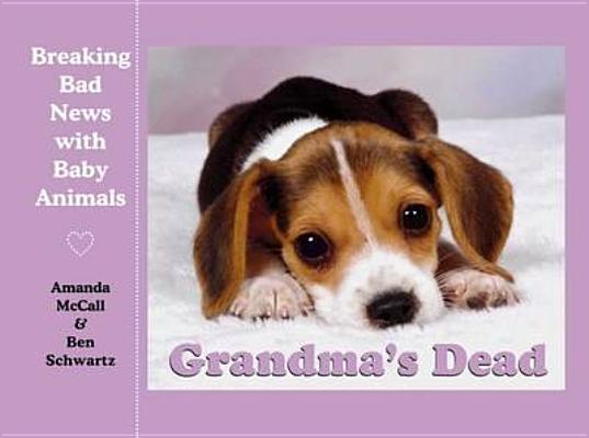 Grandma's Dead: Breaking Bad News with Baby Animals