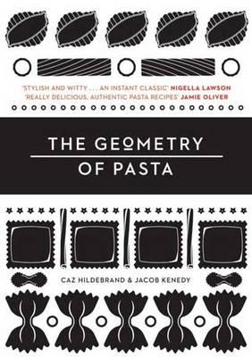 The Geometry of Pasta. Caz Hildebrand & Jacob Kenedy