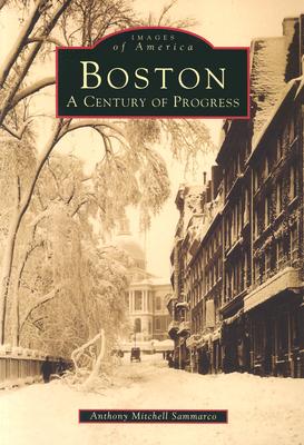 Boston: a Century of Progress (Images of America)
