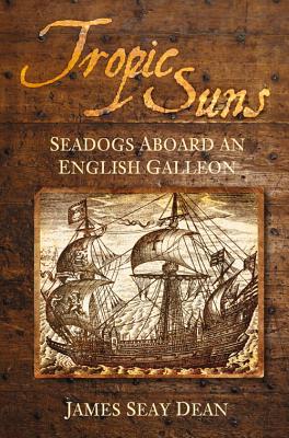 Tropic Suns: Seadogs Aboard an English Galleon