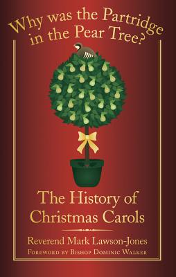 Why Was the Partridge in the Pear Tree: The History of Christmas Carols
