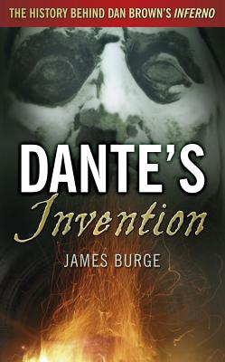 Dante's Invention: The History Behind Dan Brown's Inferno (Ancient Legends Retold)