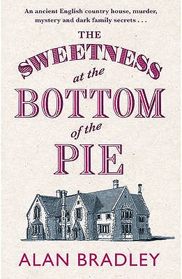 Sweetness at the Bottom of the Pie. Alan Bradley