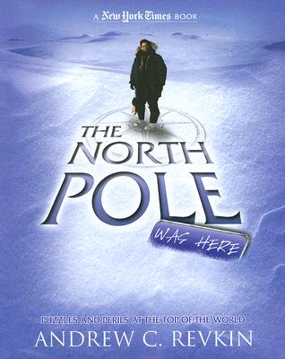 The North Pole Was Here: Puzzles and Perils at the Top of the World (New York Times)