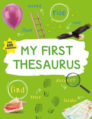 My First Thesaurus: The Ideal A-Z Thesaurus for Young Children (Kingfisher First Reference)