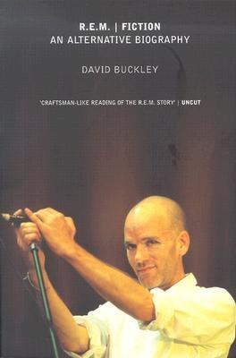 R.E.M. Fiction: An Alternative Biography