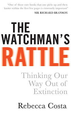The Watchman's Rattle: Thinking our Way out of Extinction [Paperback] Costa, Rebecca D