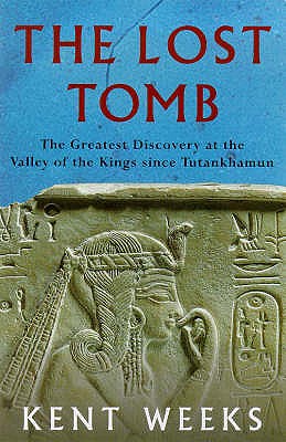 The Lost Tomb : The Greatest Discovery at the Valley of the Kings Since Tutankhamun