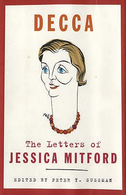 Decca: The Letters of Jessica Mitford. Edited by Peter Y. Sussman (Revised)