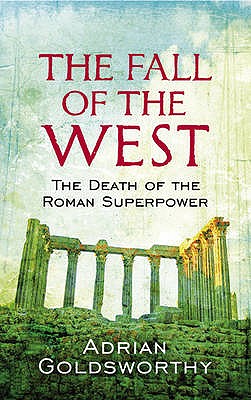 Image for The Fall of the West: The Slow Death of the Roman Superpower