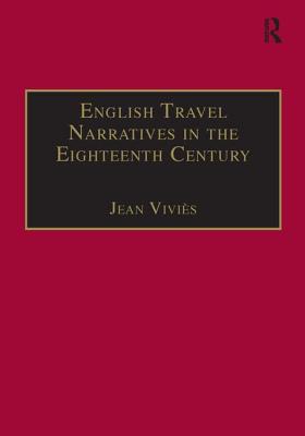 English Travel Narratives in the Eighteenth Century: Exploring Genres (Studies in Early Modern English Literature)
