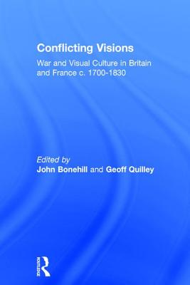 Conflicting Visions: War and Visual Culture in Britain and France c. 1700-1830