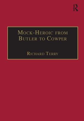 Mock-Heroic from Butler to Cowper: An English Genre and Discourse (Studies in Early Modern English Literature)