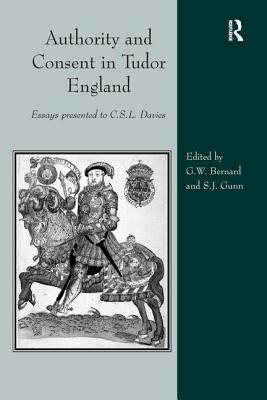 Authority and Consent in Tudor England: Essays Presented to C.S.L. Davies