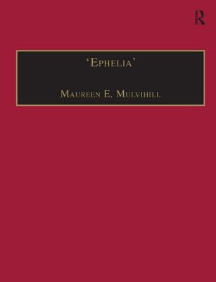 'Ephelia': Printed Writings 1641-1700: Series II, Part Two, Volume 8 (The Early Modern Englishwoman: A Facsimile Library of Essential Works €" Printed Writings, 1641€"1700: Series II, Part Two)