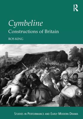 Cymbeline: Constructions of Britain (Studies in Performance and Early Modern Drama)