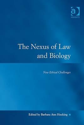 The Nexus of Law and Biology: New Ethical Challenges (Law, Justice, and Power)