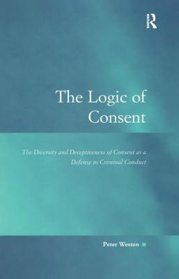 The Logic of Consent (Law, Justice and Power)