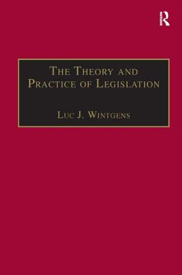 The Theory and Practice of Legislation: Essays in Legisprudence (Applied Legal Philosophy)
