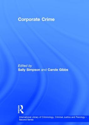 Corporate Crime (International Library of Criminology, Criminal Justice and Penology - Second Series)
