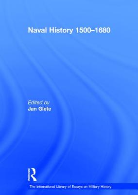 Naval History 1500-1680 (The International Library of Essays on Military History)