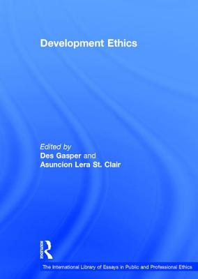 Development Ethics (The International Library of Essays in Public and Professional Ethics)