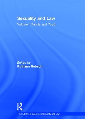 Sexuality and Law: Volume I: Family and Youth (The Library of Essays on Sexuality and Law)