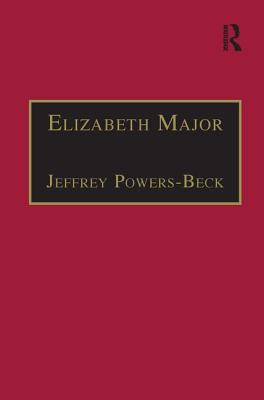 Image for Elizabeth Major: Printed Writings 1641?1700: Series II, Part Two, Volume 6 (The Early Modern Englishwoman: A Facsimile Library of Essential Works & Printed Writings, 1641-1700: Series II, Part Two) [Hardcover] Powers-Beck, Jeffrey