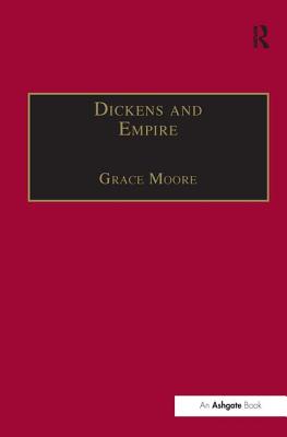 Dickens and Empire: Discourses of Class, Race and Colonialism in the Works of Charles Dickens (The Nineteenth Century Series)