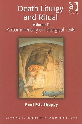 Death Liturgy and Ritual, Vol. II: A Commentary on Liturgical Texts