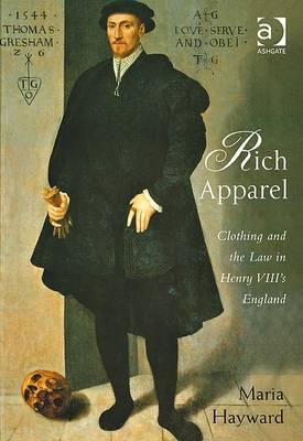 Rich Apparel: Clothing and the Law in Henry VIII's England