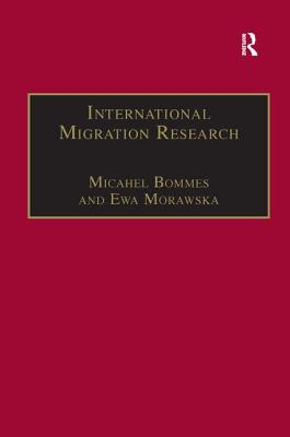International Migration Research: Constructions, Omissions and the Promises of Interdisciplinarity (Research in Migration and Ethnic Relations Series)