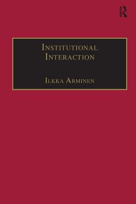 Institutional Interaction (Directions in Ethnomethodology and Conversation Analysis)