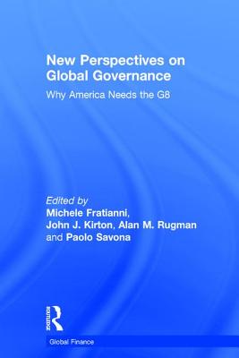 New Perspectives on Global Governance: Why America Needs the G8 (Global Finance)