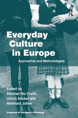 Everyday Culture in Europe: Approaches and Methodologies (Progress in European Ethnology)