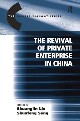The Revival of Private Enterprise in China (The Chinese Trade and Industry Series)