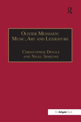 Olivier Messiaen: Music, Art and Literature: Music, Art and Literature