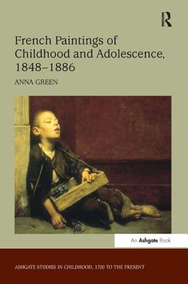 French Paintings of Childhood and Adolescence, 1848-1886 (Studies in Childhood, 1700 to the Present)