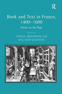 Book and Text in France, 14001600: Poetry on the Page [Hardcover] Quainton, Malcolm and Armstrong, Adrian