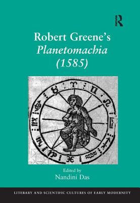 Robert Greene's Planetomachia (1585) (Literary and Scientific Cultures of Early Modernity)