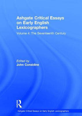 Ashgate Critical Essays on Early English Lexicographers: Volume 4: The Seventeenth Century [Hardcover] Considine, John