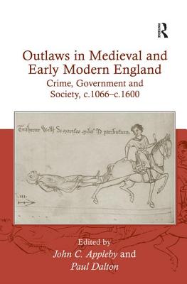 Image for Outlaws in Medieval and Early Modern England: Crime, Government and Society, c.1066-c.1600 Outlaws in Medieval and Early Modern England: Crime, Government and Society, c.1066-c.1600