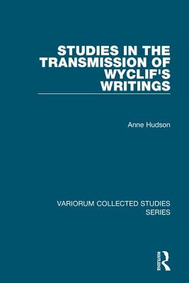 Studies in the Transmission of Wyclif's Writings (Variorum Collected Studies)