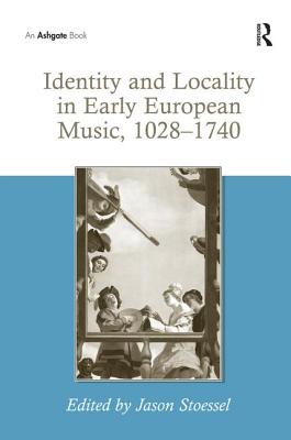 Identity and Locality in Early European Music, 10281740 [Hardcover] Stoessel, Jason